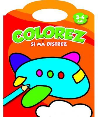 Colorez si ma distrez. 3-4 ani