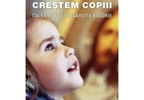Cum sa ne crestem copiii. Calea spre desavarsita bucurie. Editia a doua - N. E. Pestov
