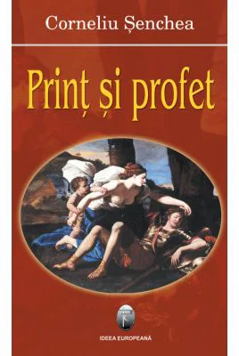 Print si profet - Corneliu Senchea