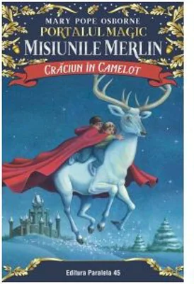 Craciun in Camelot. Portalul Magic-Misiunile Merlin nr. 1
