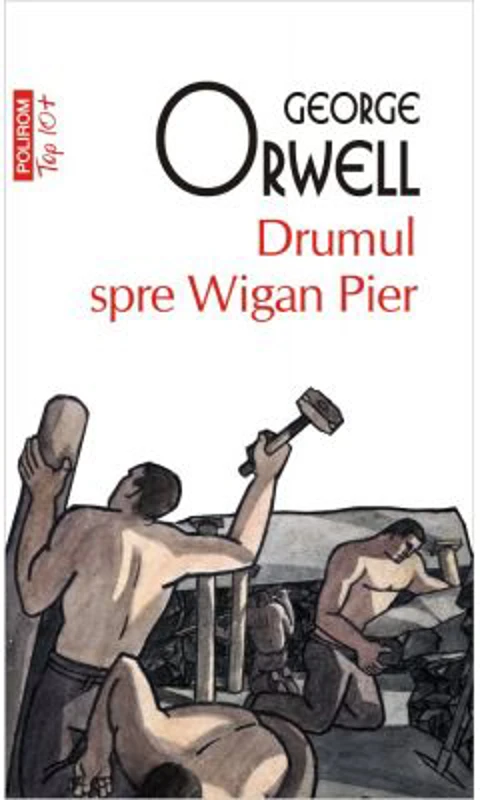 Drumul spre Wigan Pier, editie de buzunar - George Orwell