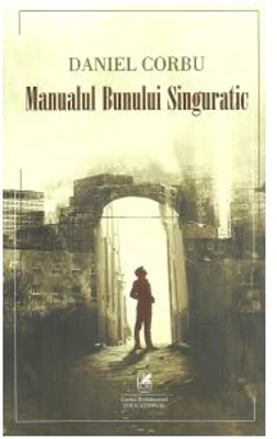 Manualul Bunului Singuratic - Daniel Corbu