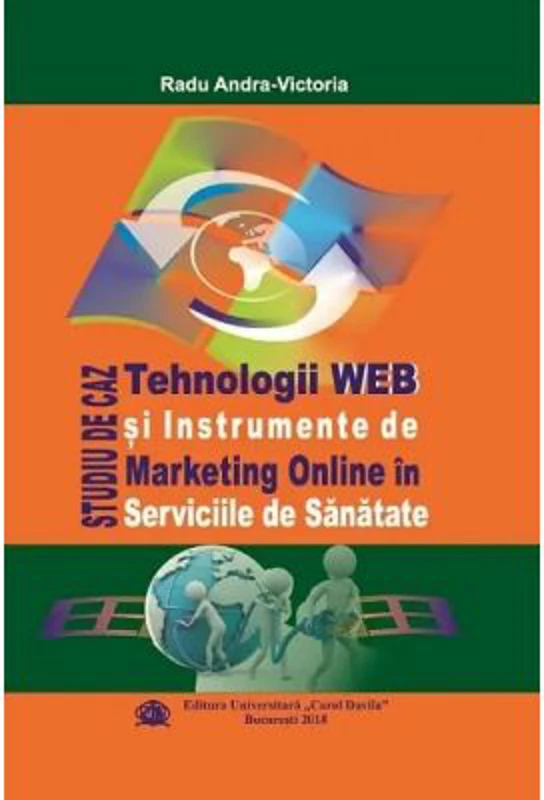 Tehnologii WEB si instrumente de marketing online in serviciile de sanatate. Studiu de caz - Radu Andra-Victoria