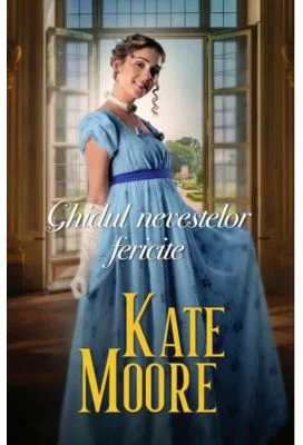 Ghidul nevestelor fericite - Kate Moore