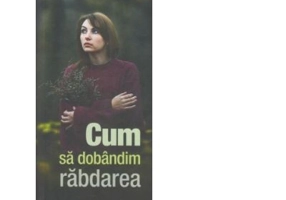 Cum sa dobandim rabdarea - Gheorghita Ciocioi