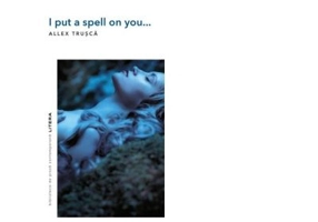 I put a spell on you... - Allex Trusca