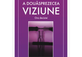A douasprezecea viziune. Ora deciziei - James Redfield