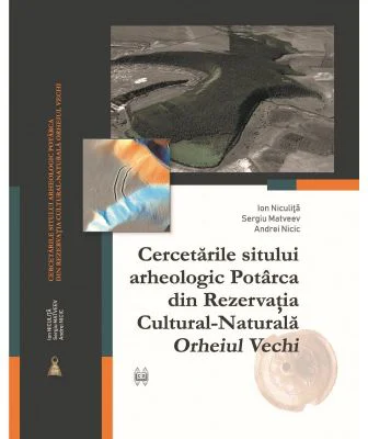 Cercetarile sitului arheologic Potarca din rezervatia cultural-naturala Orheiul vechi - Ion Niculita, Sergiu Matveev, Andrei Nicic