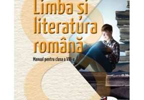 Limba si literatura romana. Manual pentru clasa a 8-a - Mariana Norel, Petru Bucurenciu, Mihaela Dragu