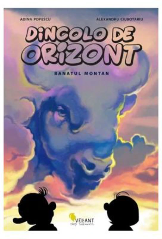 Dincolo de orizont vol. 1. Banatul montan - Adina Popescu, Alexandru Ciubotariu