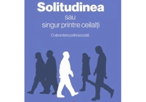 SOLITUDINEA sau singur printre ceilalti. O abordare psihosociala - Eugenia Enachescu