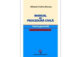 Manual de procedura civila. Teoria generala, cu trimiteri la Noul Cod de procedura civila - Mihaela Mocanu
