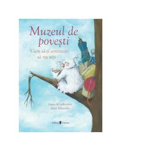 Muzeul de povesti. Cum sa-ti amintesti sa nu uiti