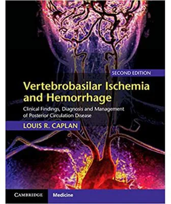 Vertebrobasilar Ischemia and Hemorrhage: Clinical Findings, Diagnosis and Management of Posterior Circulation Disease - Louis R. Caplan