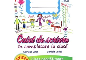 Caiet de scriere in completare la clasa. Clasa pregatitoare - Camelia Sima