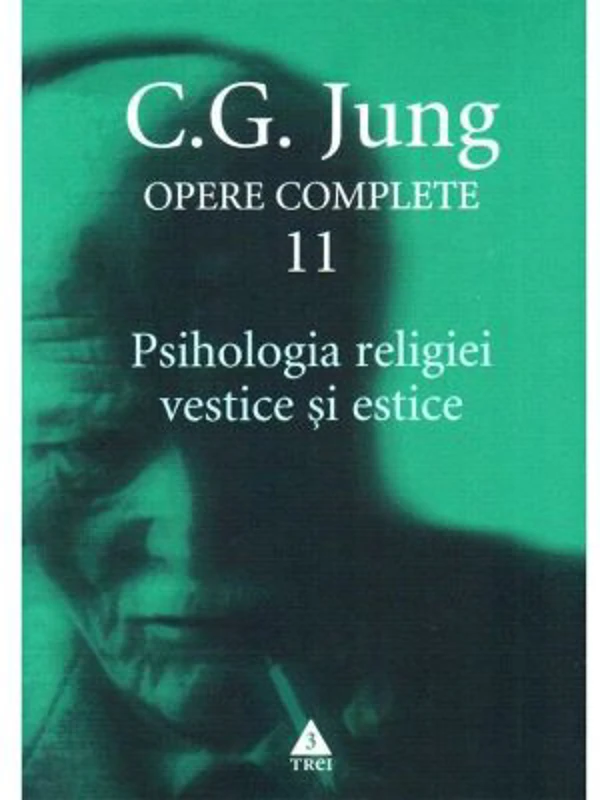 Psihologia religiei vestice si estice. Opere Complete, volumul 11 - C. G. Jung