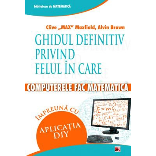 Ghidul definitiv privind felul in care computerele fac matematica