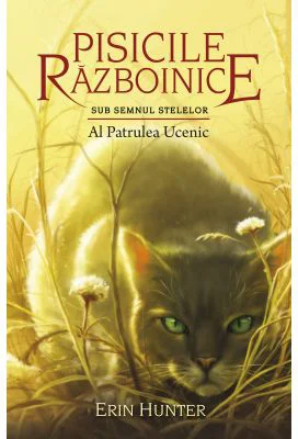 Pisicile Razboinice. Cartea 19. Al Patrulea Ucenic