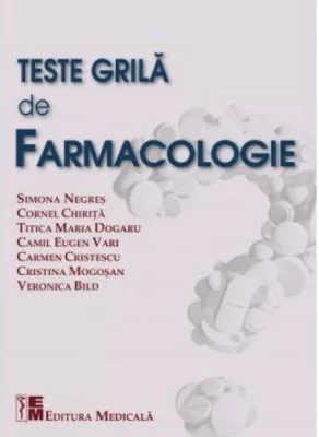 Teste grila de farmacologie - Pentru studenti si absolventi in vederea obtinerii examenelor de licenta si rezidentiat - Simona Negres, Cornel Chirita