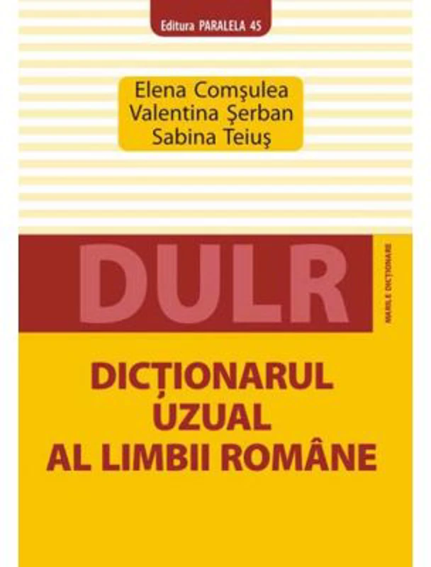 Dictionarul uzual al limbii romane - Elena Comsulea, Valentina Serban, Sabina Teius