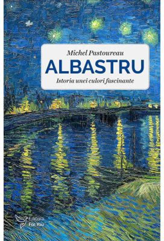 Albastru. Istoria unei culori fascinante - Michel Pastoureau