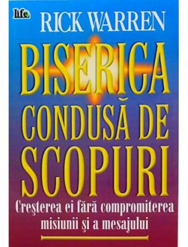 Biserica condusa de scopuri - Rick Warren
