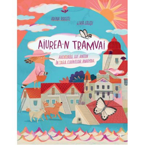 Aiurea-n tramvai. Aventurile lui Anton in tara cuvintelor anapoda