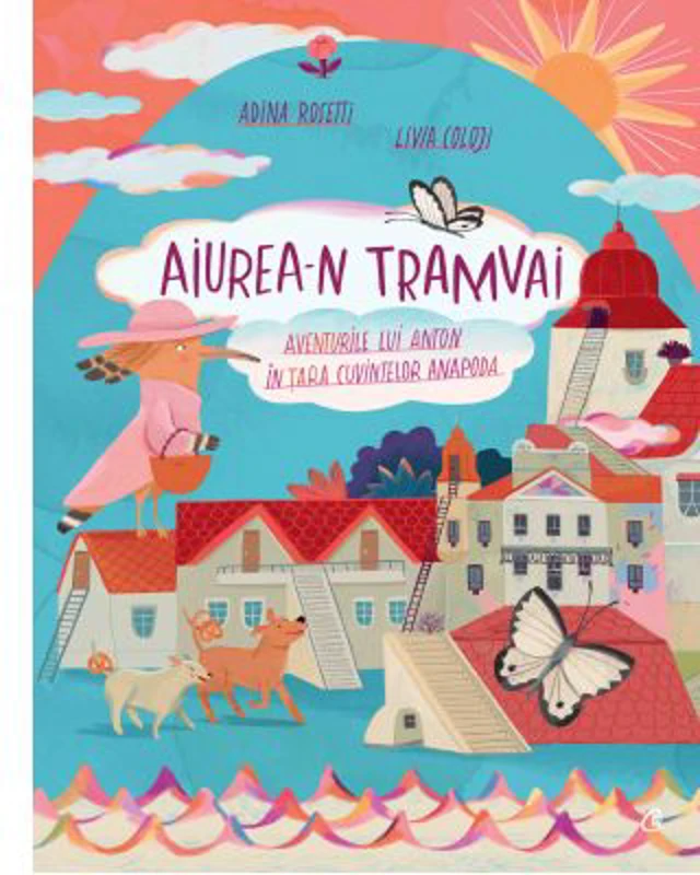 Aiurea-n tramvai. Aventurile lui Anton in tara cuvintelor anapoda