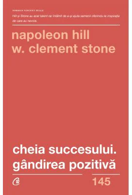 Cheia succesului. Gandirea pozitiva. Editia a 2-a - Napoleon Hill