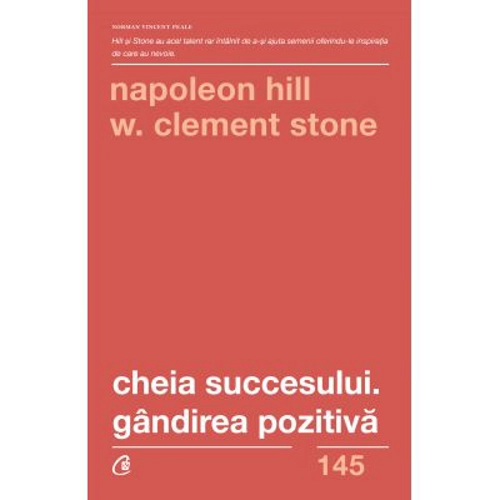 Cheia succesului. Gandirea pozitiva. Editia a 2-a - Napoleon Hill