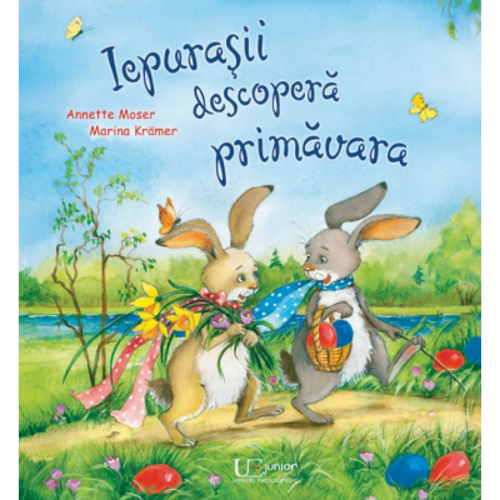 Iepurasii descopera primavara - Annette Moser