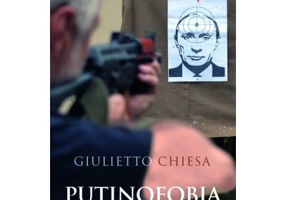 Putinofobia. Rusia contemporana si angoasele Occidentului - Giulietto Chiesa