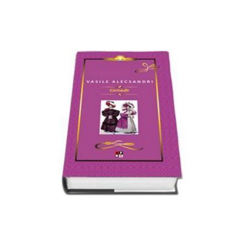 Comedii. Editie de lux - Vasile Alecsandri