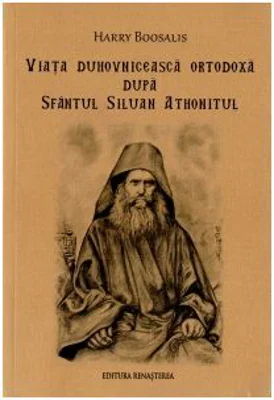 Viata duhovniceasca dupa Sfantul Siluan Athonitul - Harry Boosalis