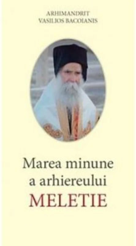 Marea minune a Arhiereului Meletie - Arhim. Vasilios Bacoianis