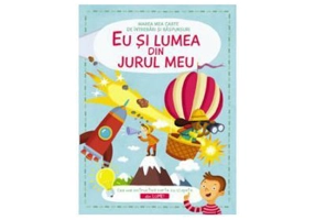 Eu si lumea din jur. Marea carte de intrebari si raspunsuri