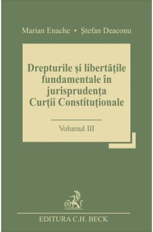 Drepturile si libertatile fundamentale in jurisprudenta Curtii Constitutionale. Volumul III