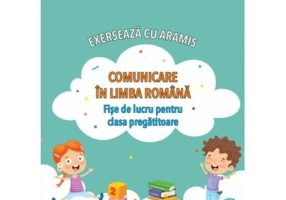Exerseaza cu Aramis. Comunicare in limba romana. Fise de lucru, clasa pregatitoare - Celina Iordache