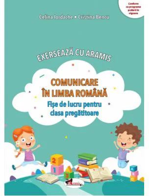 Exerseaza cu Aramis. Comunicare in limba romana. Fise de lucru, clasa pregatitoare - Celina Iordache
