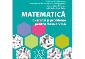 Matematica. Exercitii si probleme pentru clasa a 7-a