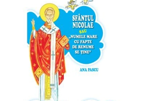 Sfantul Nicolae sau Numele mare cu fapte de renume se tine - Ana Pascu