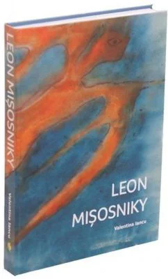 Leon Misosniky. Monografie - Valentina Iancu