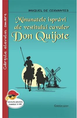 Minunatele ispravi ale vestitului cavaler Don Quijote - Miguel de Cervantes