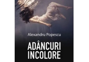 Adancuri incolore - Alexandru Popescu