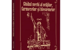 Ghidul Vechi al Vrajilor, farmecelor si blestemelor - Silviu Leahu