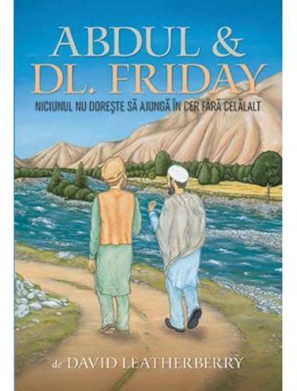 Abdul &amp; Dl. Friday. Niciunul nu doreste sa ajunga in cer fara celalalt - David Leatherberry