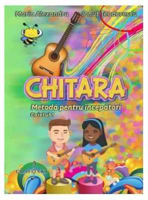 Chitara. Metoda pentru incepatori - M. Alexandru, I. Teodorescu