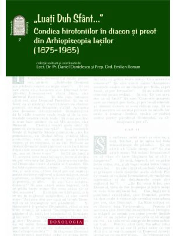 „Luati Duh Sfant...” - Condica hirotoniilor in diacon si preot din Arhiepiscopia Iasilor (1875-1985) - Pr. lect. dr. Daniel Danielescu, Emilian-Iustin