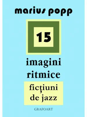 15 imagini ritmice. Fictiuni de jazz - Marius Popp