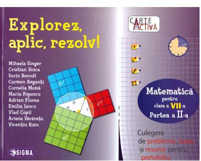 Explorez, Aplic, Rezolv! Culegere de probleme, teste si resurse pentru portofoliu, clasa a 7-a, partea a 2-a - Mihaela Singer